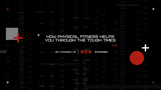 How Physical Fitness Helps You Through Tough Times