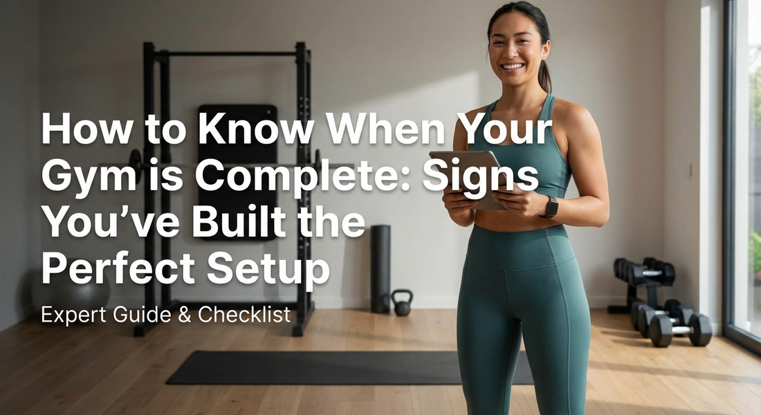 How to Know When Your Home Gym is Complete: Signs You've Built the Perfect Setup