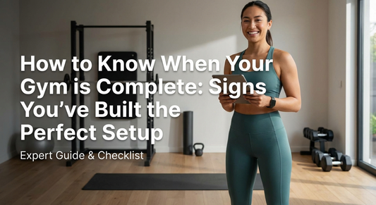 How to Know When Your Home Gym is Complete: Signs You've Built the Perfect Setup